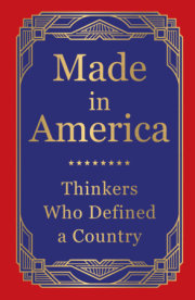 Made in America: Thinkers Who Defined a Country (Deluxe Hardbound Edition) 