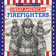 Red, White and Blue : Great American Firefighters 