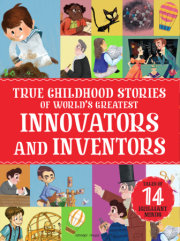 True Childhood Stories of World's Greatest: Innovators And Inventors 