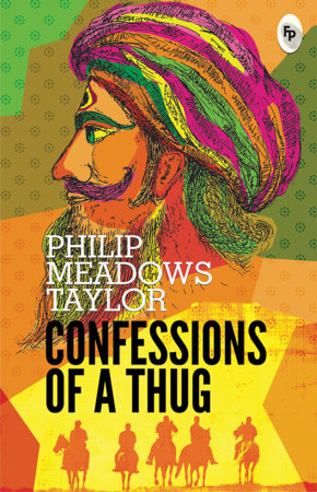 Confessions of A Thug by Philip Meadows Taylor: 9789388369107