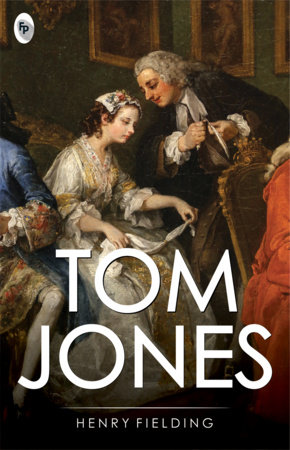 Tom Jones - Henry Fielding トム・ジョーンズ Tom Jones by Henry Fielding | Penguin Random House Canada