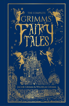 Complete Grimms' Fairy Tales (Deluxe Hardbound Edition), The by