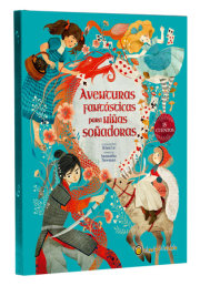 Aventuras fantásticas para niñas soñadoras / Adventure Stories for Daring Girls 