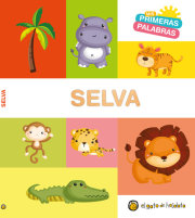 Mis primeras palabras: SELVA / Jungle. My First Words Series 