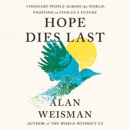 Hope Dies Last by Alan Weisman