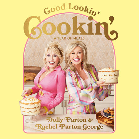 Good Lookin' Cookin' by Dolly Parton & Rachel Parton George