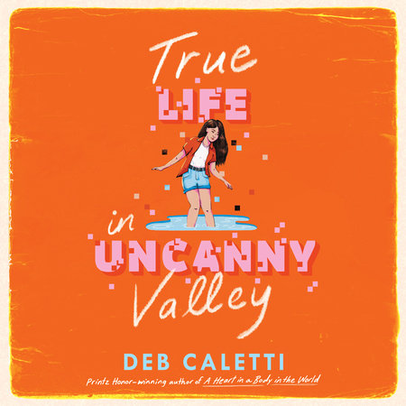 True Life in Uncanny Valley by Deb Caletti