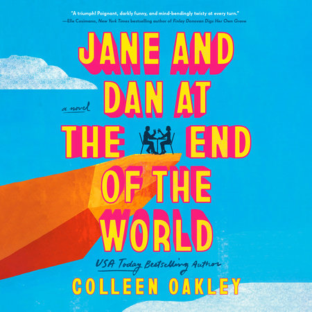 Jane and Dan at the End of the World by Colleen Oakley