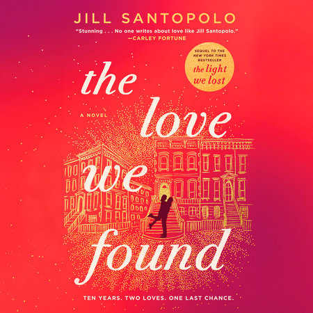 The Love We Found by Jill Santopolo