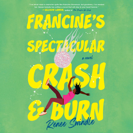 Francine's Spectacular Crash and Burn by Renee Swindle
