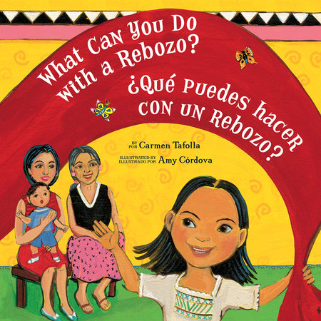 What Can You Do with a Rebozo? / ¿Qué puedes hacer con un rebozo? by Carmen Tafolla