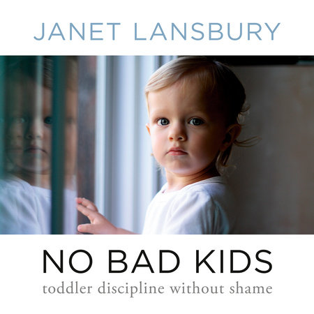 No Bad Kids by Janet Lansbury