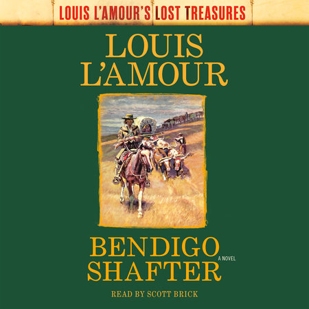 Bendigo Shafter (Louis L'Amour's Lost Treasures) by Louis L'Amour