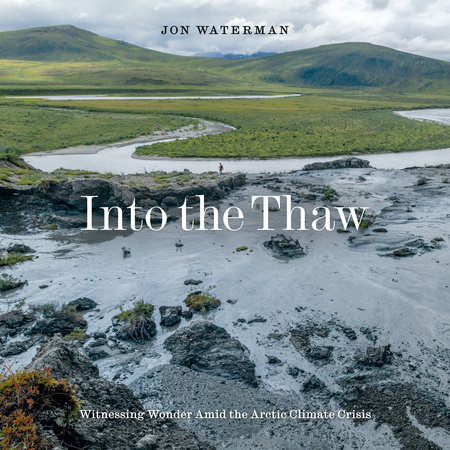 Into the Thaw by Jon Waterman