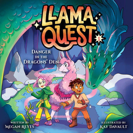 Llama Quest #1: Danger in the Dragons' Den by Megan Reyes