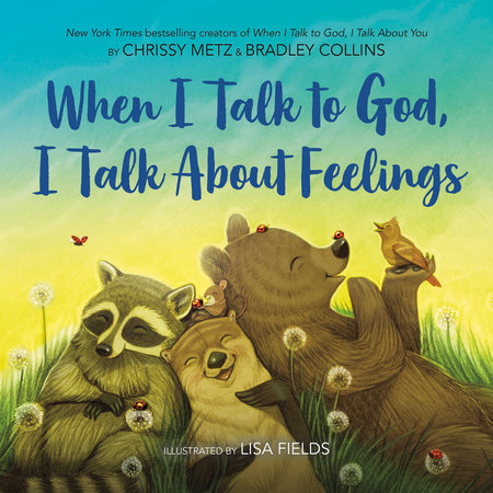 When I Talk to God, I Talk About Feelings by Chrissy Metz & Bradley Collins