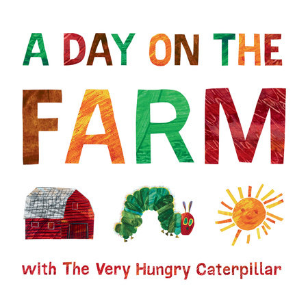 A Day on the Farm with The Very Hungry Caterpillar by Eric Carle