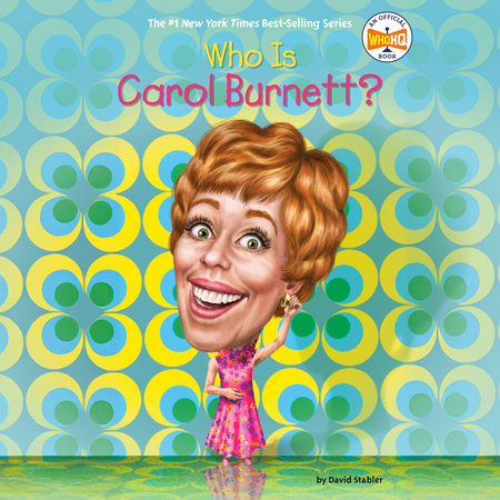 Who Is Carol Burnett? by David Stabler & Who HQ