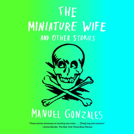 The Miniature Wife by Manuel Gonzales