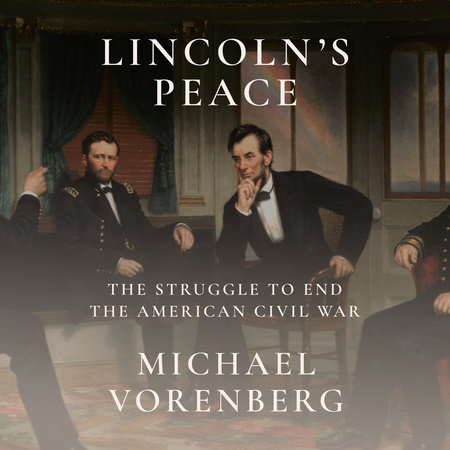 Lincoln's Peace by Michael Vorenberg