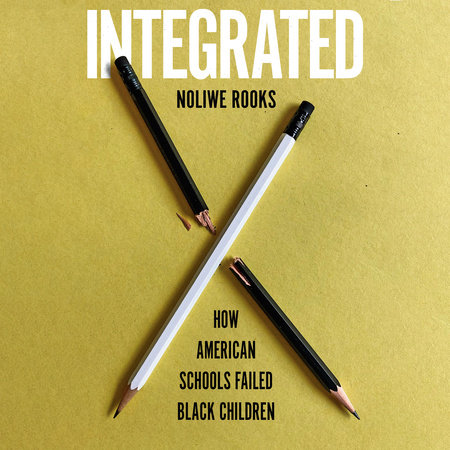 Integrated by Noliwe Rooks