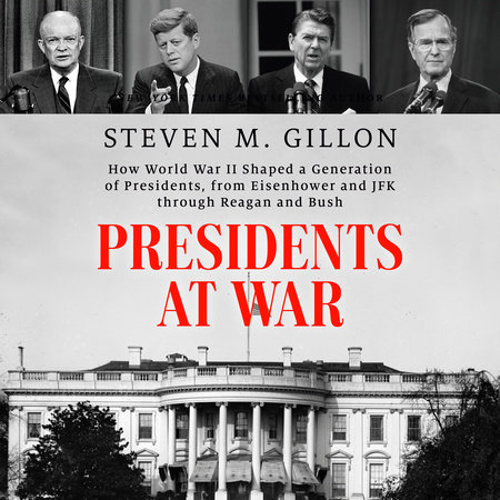 Presidents at War by Steven M. Gillon