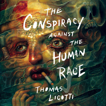 The Conspiracy against the Human Race by Thomas Ligotti