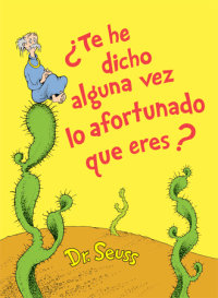 Cover of ¿Te he dicho alguna vez lo afortunado que eres? (Did I Ever Tell You How Lucky You Are? Spanish Edition) cover