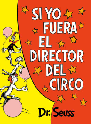 Cover of Si yo fuera el director del circo (If I Ran the Circus)