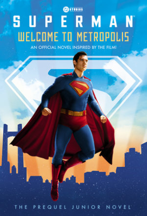Cover of Welcome to Metropolis: The Prequel Junior Novel (Superman)