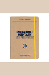 Unreasonable Hospitality: The Field Guide