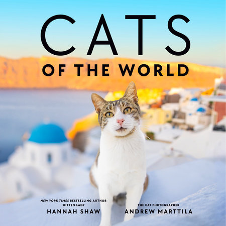 Cats of the World by Hannah Shaw & Andrew Marttila