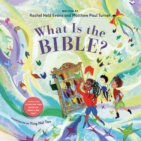 What Is the Bible? by Rachel Held Evans & Matthew Paul Turner
