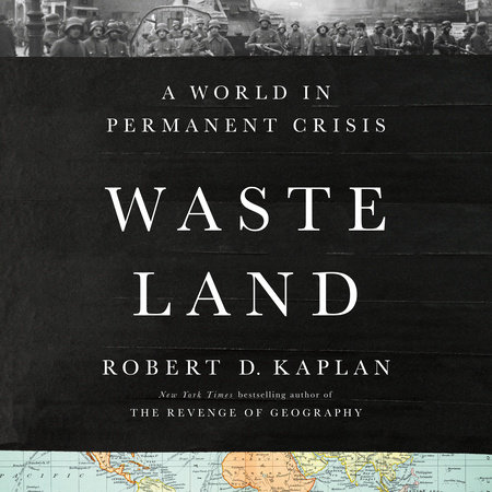 Waste Land by Robert D. Kaplan
