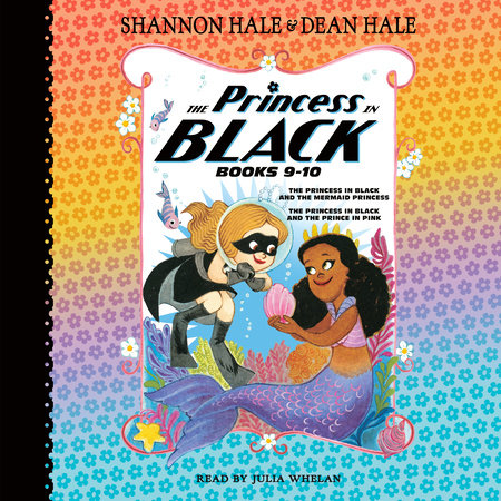 The Princess in Black, Books 9-10 by Shannon Hale & Dean Hale