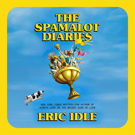 The Spamalot Diaries by Eric Idle