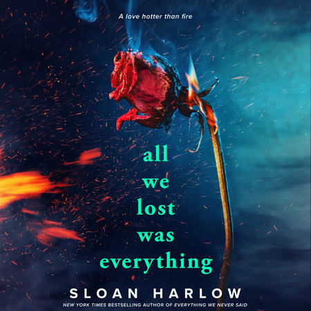 All We Lost Was Everything by Sloan Harlow