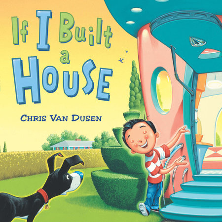 If I Built a House by Chris Van Dusen