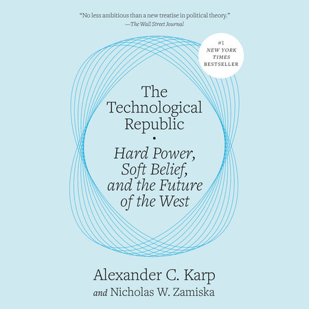 The Technological Republic by Alexander C. Karp and Nicholas W. Zamiska