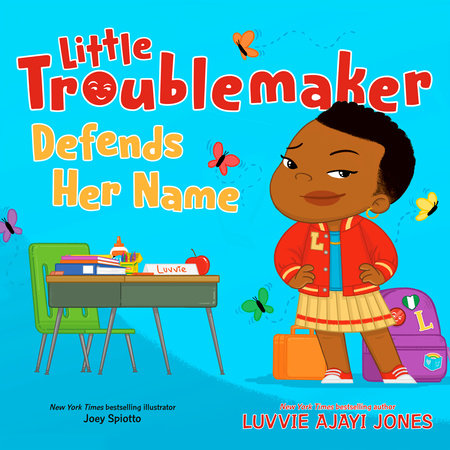 Little Troublemaker Defends Her Name by Luvvie Ajayi Jones