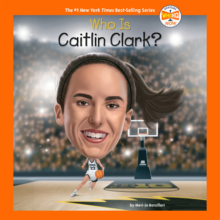 Who Is Caitlin Clark? by Meri-Jo Borzilleri & Who HQ