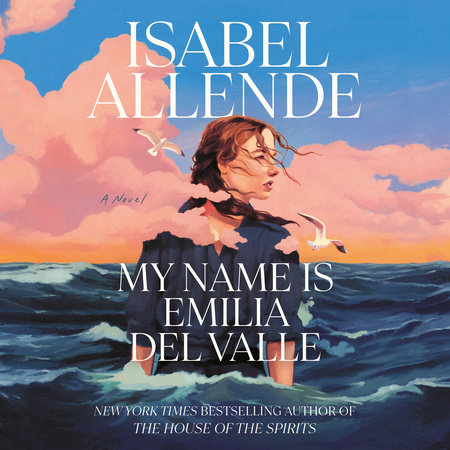 My Name Is Emilia del Valle by Isabel Allende