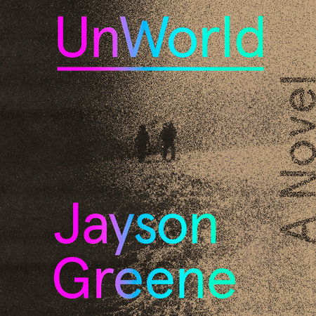 UnWorld by Jayson Greene