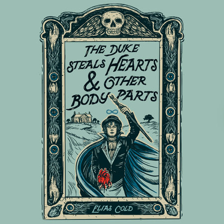 The Duke Steals Hearts & Other Body Parts by Elias Cold