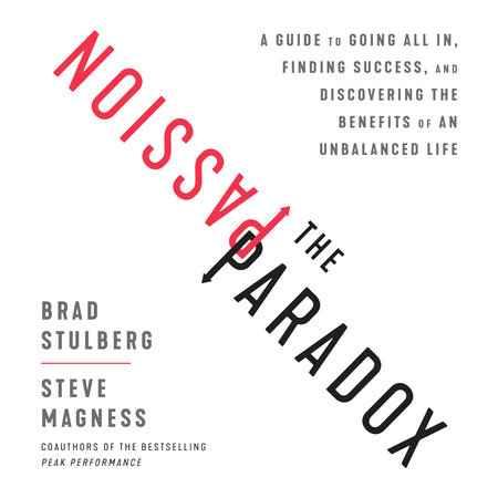 The Passion Paradox by Brad Stulberg & Steve Magness