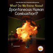 What Do We Know About Spontaneous Human Combustion? 