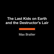 The Last Kids on Earth and the Destructor's Lair 