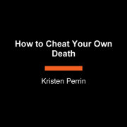 How to Cheat Your Own Death 