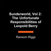 Sunderworld, Vol 2: The Unfortunate Responsibilities of Leopold Berry 