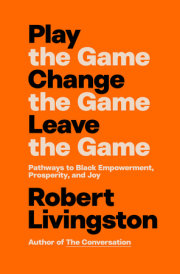 Play the Game. Change the Game. Leave the Game. 